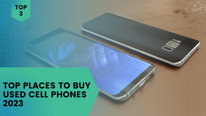 Top Places to Buy Used Phones in 2023 Top Places to Buy Used Phones in 2023
